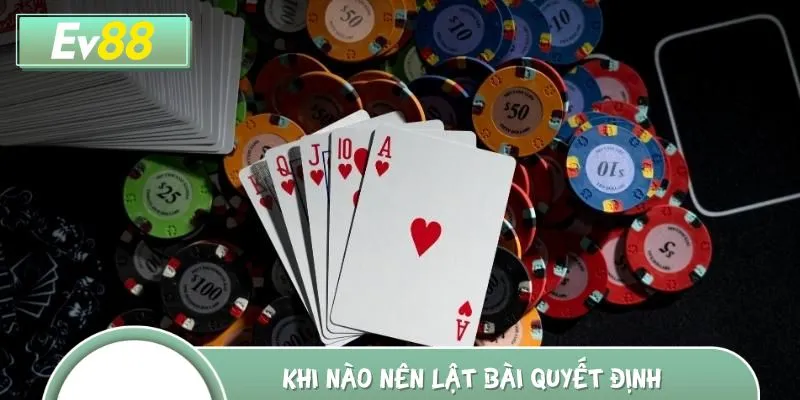 Game thủ cần có quyết định lật bài đúng thời điểm