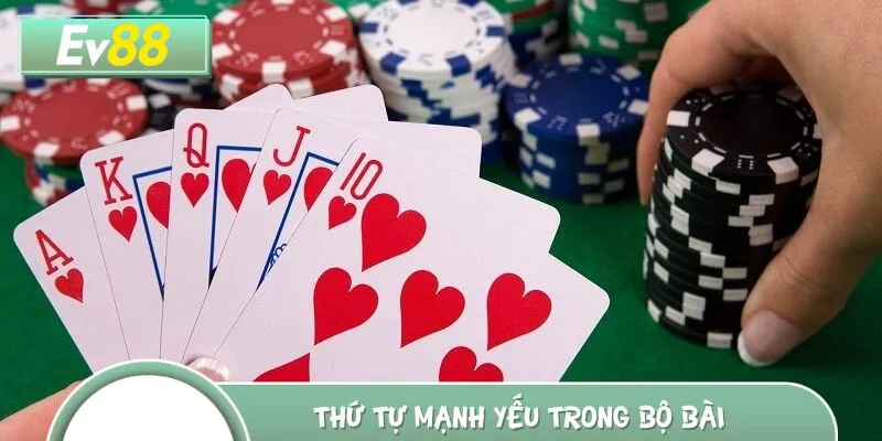 Tìm hiểu chi tiết về thứ tự mạnh yếu trong bộ bài