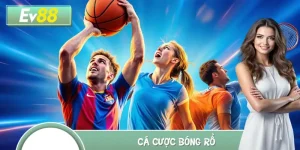Cá Cược Bóng Rổ EV88 – Trải Nghiệm Nóng, Quà Cực Hấp Dẫn