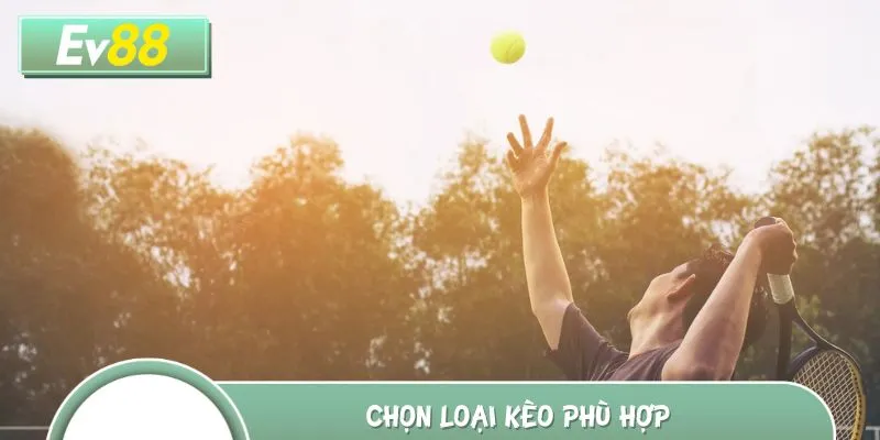 Đặt kèo phù hợp để dễ dàng chiến thắng