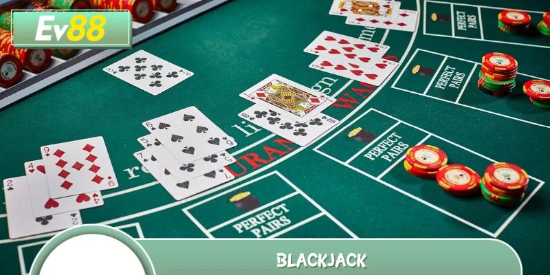 Cách chơi Blackjack cực kỳ đơn giản