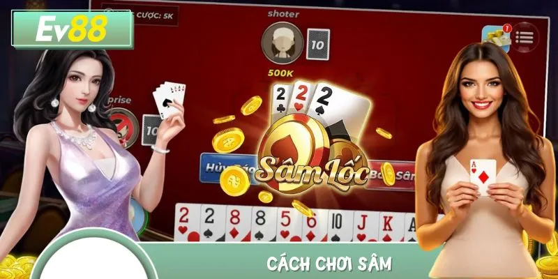 Cách Chơi Sâm Tại EV88 – Từ Cơ Bản Đến Thách Đấu Cao Thủ