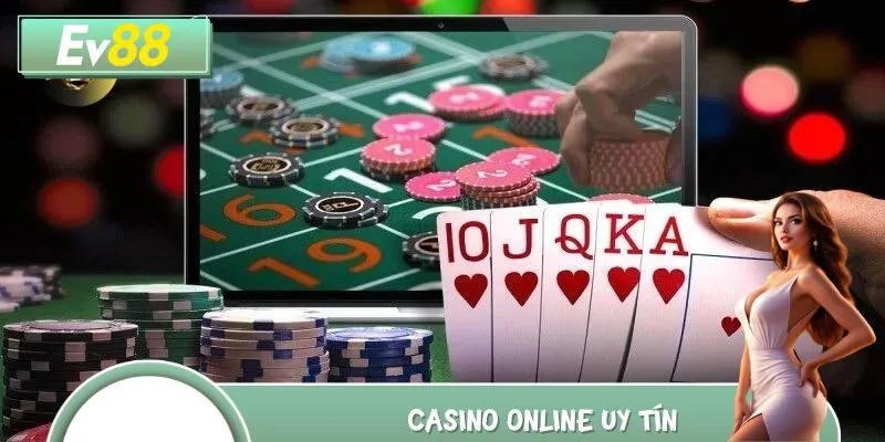 Khám Phá Casino Online Uy Tín EV88 – Đỉnh Cao Thắng Lợi