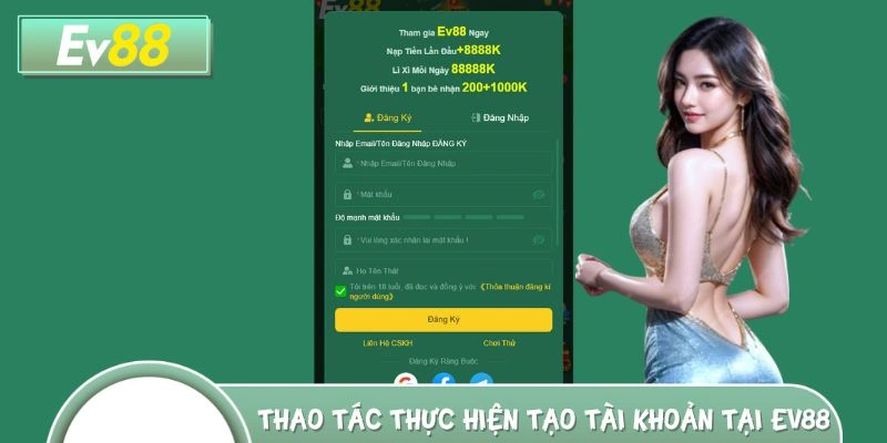 Tổng hợp đầy đủ các thao tác thực hiện tạo tài khoản tại EV88