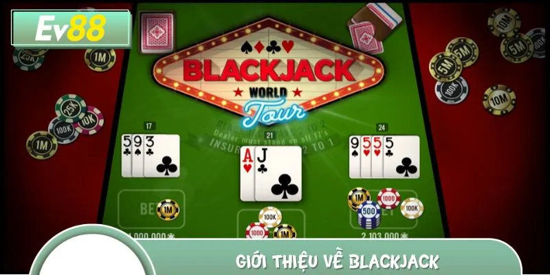 Tổng quan về game Blackjack