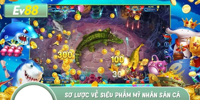 Sơ lược về siêu phẩm mỹ nhân săn cá