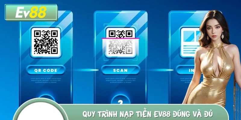 Quy trình nạp tiền EV88 đúng và đủ