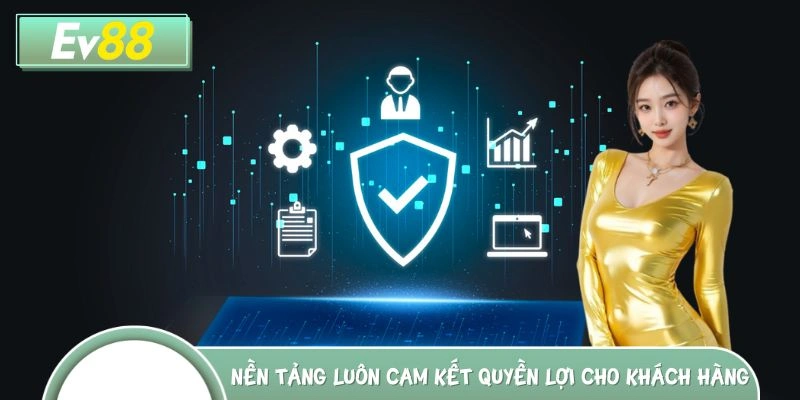 Nền tảng luôn cam kết quyền lợi cho khách hàng khi nạp tiền vào ví game