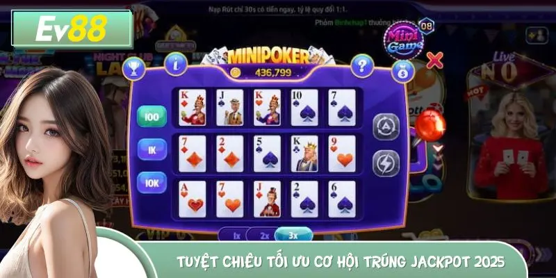Tuyệt chiêu tối ưu cơ hội trúng Jackpot 2025