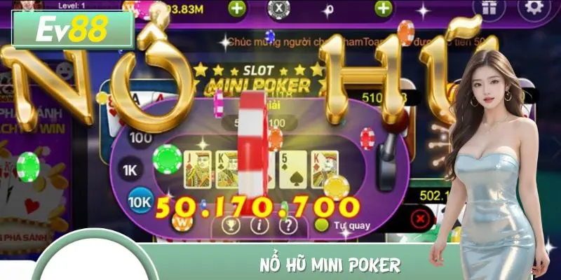 Nổ Hũ Mini Poker - Săn Thưởng Nhanh, Quay Liền Tay Cực Đã