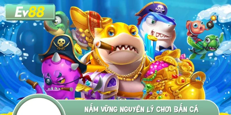 Tân thủ nên nắm vững nguyên lý chơi bắn cá