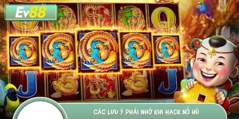 Các lưu ý phải nhớ khi hack nổ hũ